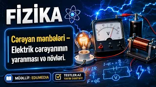 Cərəyan mənbələri – Elektrik cərəyanının yaranması və növləri #fizika #testler_az