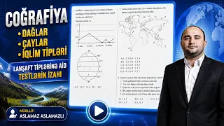 Dağlar. Çaylar. İqlim tipləri. Lanşaft tiplərinə aid testlərin izahı