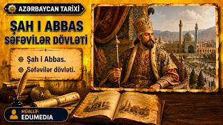 Şah I Abbas. Səfəvilər dövləti. #tarix #azerbaycantarixi #kesfet