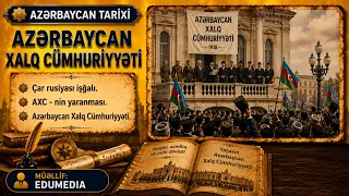 Azərbaycan Xalq Cümhuriyyəti. Çar rusiyası işğalı. AXC - nin yaranması