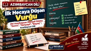 İlk Hecaya Düşən Vurğu — Əsl Azərbaycan Mənşəli Sözlər, “Sonra”, “Yamyaşıl”, “Bayaq” Azərbaycan Dili