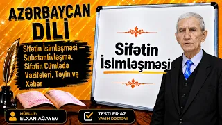 Sifətin İsimləşməsi — Substantivləşmə, Sifətin Cümlədə Vəzifələri, Təyin və Xəbər | Azərbaycan Dili