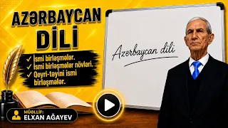 İsmi birləşmələr. İsmi birləşmələr növləri. Qeyri-təyini ismi birləşmələr. #azerbaycandili
