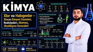 Kİmya. Xlor və Halogenlər — Xlorun Kimyəvi Xassələri, Reaksiyaları, Alınması, Oksidləşmə Dərəcələri
