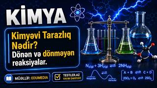 Kimyəvi Tarazlıq Nədir? Dönən və dönməyən reaksiyalar. Kimya #kimya #testler #sınaq