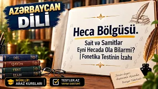 Heca Bölgüsü — Sait və Samitlər Eyni Hecada Ola Bilərmi? | Fonetika Testinin İzahı