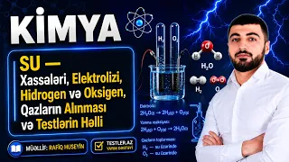 SU — Xassələri, Elektrolizi, Hidrogen və Oksigen, Qazların Alınması və Testlərin Həlli | Kimya