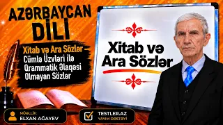 Xitab və Ara Sözlər — Cümlə Üzvləri ilə Qrammatik Əlaqəsi Olmayan Sözlər | Azərbaycan Dili
