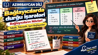 Bağlayıcılarda durğu işarələri.Bağlayıcıların Növləri — Tabelik, Tabesizlik, Şərt Bağlayıcıları