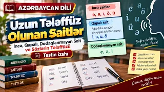 Uzun Tələffüz Olunan Saitlər — İncə, Qapalı, Dodaqlanmayan Sait və Sözlərin Tələffüzü